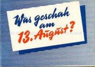 Propagandaschrift der DDR zu den Maßnahmen vom 13. August 1961