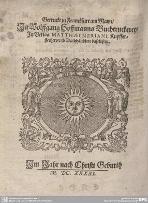 Druckermarke: Gedruckt zu Franckfurt am Mayn/ In wolfgang Hoffmanns Buchtruckerey...