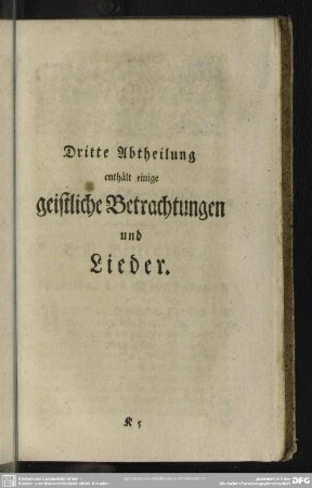 Dritte Abtheilung enthält einige geistliche Betrachtungen und Lieder