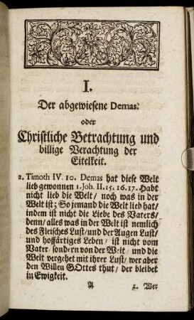 I. Der abgewiesene Demas. Oder Christliche Betrachtung und billige Verachtung der Eitelkeit.