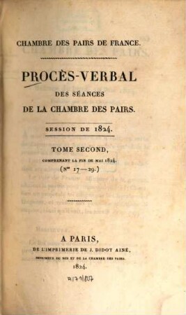 Procès-verbal des séances de la Chambre des Pairs, 1824,2 = Nr. 17 - 29