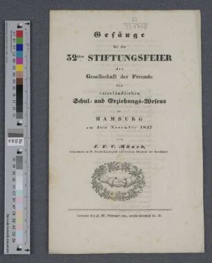 Gesänge bei der 32sten Stiftungsfeier der Gesellschaft der Freunde des vaterländischen Schul- und Erziehungs-Wesens in Hamburg am 4ten November 1837