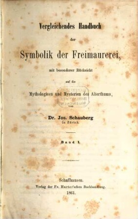 Vergleichendes Handbuch der Symbolik der Freimaurerei, mit besonderer Rücksicht auf die Mythologieen und Mysterien des Alterthums, 1