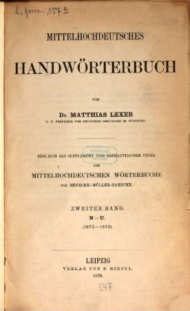 Mittelhochdeutsches Handwörterbuch : zugleich als Supplement und alphabetischer Index zum mittelhochdeutschen Wörterbuche von Benecke-Müller-Zarnecke. 2, N - U : (1873 - 1876)