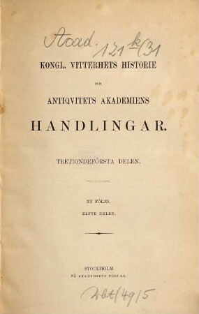 Kungl. Vitterhets, Historie och Antikvitets Akademiens handlingar. 31. 1893 = N.F., Delen 11