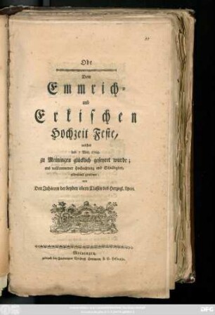 Ode Dem Emmrich- und Erkischen Hochzeit Feste, welches den 7 Merz 1764. zu Meiningen glücklich gefeyret wurde