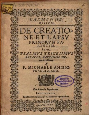 Carmen Heroicum, De Creatione Et Lapsu Primorum Parentum. Item, Psalmus Trigesimus Octavus, Sapphicis Numeris redditus