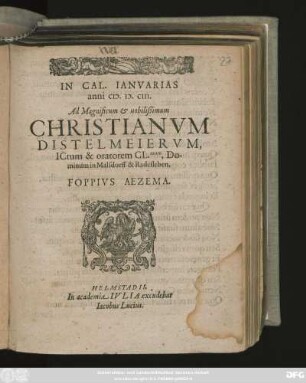 In cal. Ianuarias anni M.D.CIII. Ad Magnificum & noblißimum Christianum Distelmeierum, Ictum & oratorem Cl.mum, Dominum in Malsdorff & Radesleben