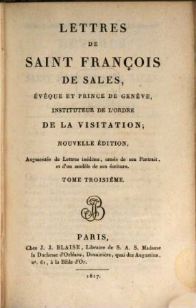 Lettres de François de Sales, évêque et prince de Genève, instituteur de l'Ordre de la Visitation. 3. (1817)