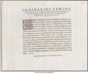 Ordinarius, Senior, Decanus, Caeterique Doctores, Et Professores Facultatis Juridicae Studiosis Jurisprudentiae S. P. Cum intelligamus discentium studia ... Jenae P. P. 8. Novemb. Ann. 1618.