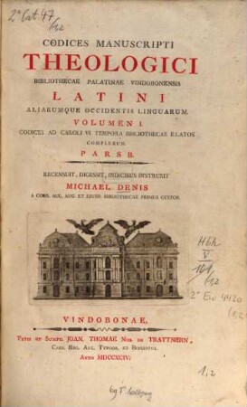 Codices Manuscripti Theologici Bibliothecae Palatinae Vindobonensis Latini Aliarumque Occidentis Linguarum, 1,2. Codices ad Caroli VI. tempora bibliothecae illatos complexum ; 2