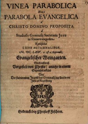 Vinea Parabolica Sive Parabola Evangelica. Evangelischer Weingarten : [Perioche, Regensburg, 1664]
