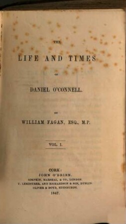 The life and times of Daniel O'Connell, 1