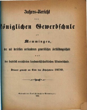 Jahresbericht der Königlichen Gewerbschule zu Memmingen und der mit derselben verbundenen Gewerblichen Fortbildungsschule. 1867/68 (1868)