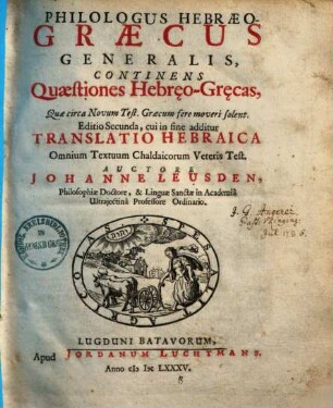 Philologus Hebraeo-Graecus generalis : continens quaestiones Hebraeo-Graecas, quae circa Novum Testamentum Graecum moveri solent