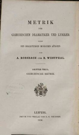Metrik der griechischen Dramatiker und Lyriker : nebst d. begleitenden musischen Künsten, 3. Griechische Metrik nach den einzelnen Strophengattungen und metrischen Stilarten