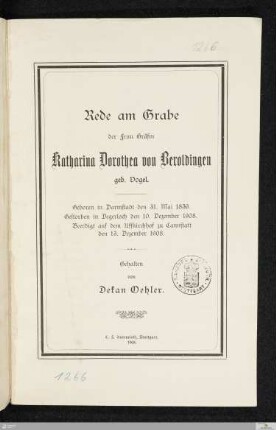 Rede am Grabe der Frau Gräfin Katharina Dorothea von Beroldingen geb. Vogel : Geboren in Darmstadt den 31. Mai 1839. Gestorben in Degerloch den 10. Dezember 1908. Beerdigt auf dem Uffkirchhof zu Cannstatt den 13. Dezember 1908