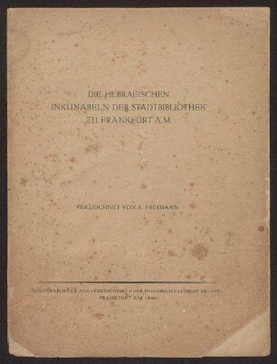 Broschüre: "Die hebräischen Inkunabeln der Stadtbibliothek zu Frankfurt a.M., verzeichnet von A. Freimann"