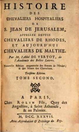 Histoire Des Chevaliers Hospitaliers De S. Jean De Jérusalem, Appellés Depuis Chevaliers De Rhodes, Et Aujourd'hui Chevaliers De Malthe, 2