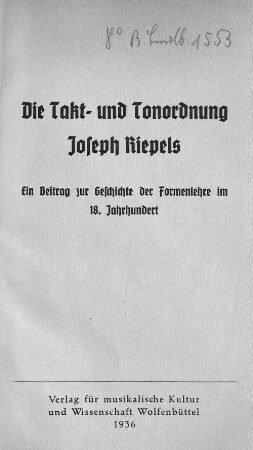 Die Takt- und Tonordnung Josef Riepels : ein Beitrag zur Geschichte der Formenlehre im 18. Jahrhundert