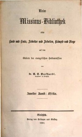 Kleine Missions-Bibliothek oder Land und Leute, Arbeiter und Arbeiten, Kämpfe und Siege, 2,1. Zweiter Band, Afrika ; Erste Abt.: Die evangelische Mission unter den Negern in West-Afrika