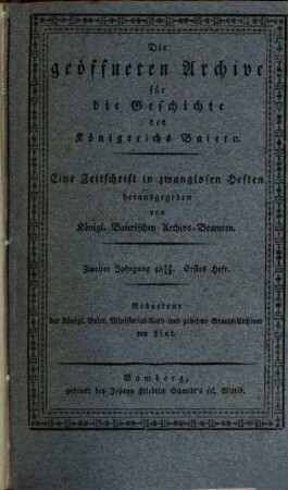 Die geoeffneten Archive für die Geschichte des Koenigreichs Baiern : eine Zeitschrift in zwanglosen Heften herausgegeben von den königlich baierischen Archivsbeamten, 2. 1822/23, H. 1 - 6