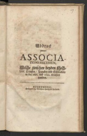 Abdruck zweyer Associations-Recessen, Welche zwischen beyden Hoch-Löbl. Craysen/ Francken und Schwaben/ in An. 1691. und 1692. errichtet worden