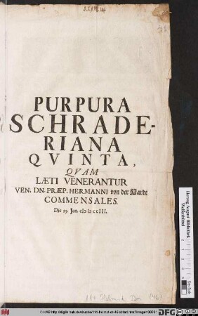 Purpura Schraderiana Qvinta Qvam Læti Venerantur Ven. Dn. Præp. Hermanni von der Hardt Commensales