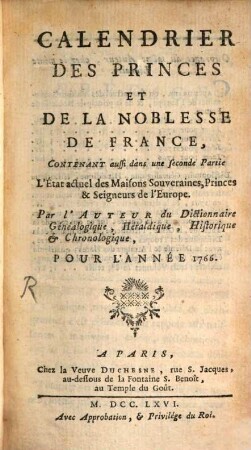 Calendrier des princes et de la noblesse de France : contenant l'état actuel des maisons souveraines, princes seigneurs de l'Europe, & de la noblesse de France, 1766