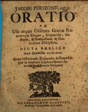 Oratio de usu atque utilitate Graecae Romanaeque linguae, eloquentiae, historiae et antiquitatis in gravioribus disciplinis