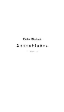 Erster Abschnitt. Jugendjahre