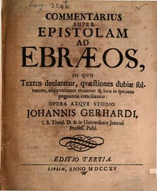 Commentarius Super Epistolam Ad Ebraeos : In Quo Textus declaratur, quaestiones dubiae solvuntur, observationes eruuntur & loca in speciem pugnantia conciliantur