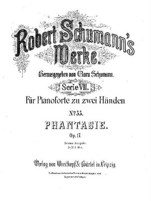 Robert Schumann's Werke. 7,55. = 7,3,17. Bd. 3, Nr. 17, Phantasie : op. 17