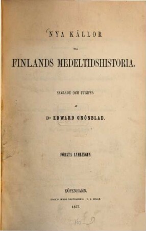 Nya källor till Finlands medeltidshistoria. 1. 1857