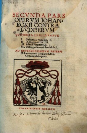 ... Pars Opervm Iohan. Eckii Contra Lvddervm, 2. De Sacrificio Missae Lib. III. De Purgatorio Lib. IIII. [u.a.]