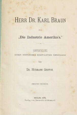 Herr Dr. Karl Braun über "Die Industrie Amerika's" : Abfertigung einer kritischen Compilation desselben