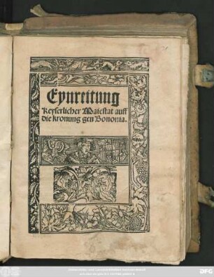 Eynreitung || Keyserlicher Maiestat auff || die kronung gen Bononia.||