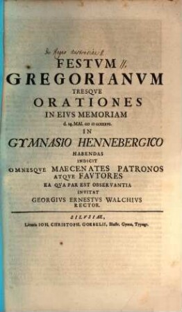 Festum Gregorianum, tresque orationes in eius memoriam d. 14. Mai. MDCCXXXVI in gymnasio Hennebergico habendas indicit, omnesque maecenates, patronos atque fautores ea qua par est observantia invitat Georgius Ernestus Walchius : [atque in disserendo de regno Austrasiae pergit]