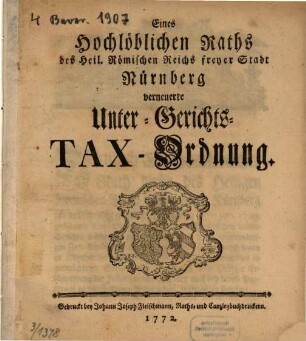 Eines Hochlöblichen Raths des Heil. Römischen Reichs freyer Stadt Nürnberg verneuerte Unter-Gerichts-Tax-Ordnung