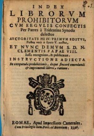 Index Librorum prohibitorum : cum regulis confectis per patres a Tridentina Synodo delectos, auctoritate Pii IV., Sixti V. ac Clementis VIII.