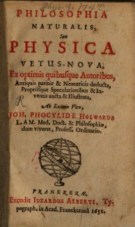 Philosophia Naturalis, Seu Physica Vetus-Nova : Ex optimis quibusque Autoribus, Antiquis pariter & Neotericis deducta, Propriisque Speculationibus & Inventis