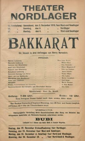 Bakkarat : ein Stueck in drei Aufzuegen von Henry Bernstein ... ; 65. Vorstellung: Sonnabend, den 2. Dezember 1916, fuer West- und Suedlager, 66. Vorstellung: Sonntag, den 3. Dezember 1916, fuer Nordlager, 67. Vorstellung: Montag, den 4. Dezember 1916, fuer West- und Suedlager
