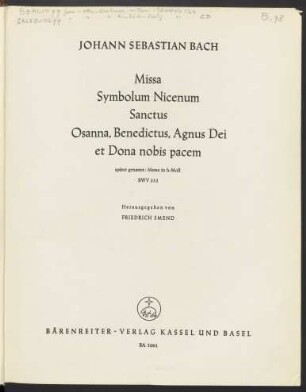 Ser. 2, Bd. 1: Missa, Symbolum Nicenum, Sanctus, Osanna, Benedictus, Agnus Dei et Dona nobis pacem : später genannt: Messe in h-Moll ; BWV 232