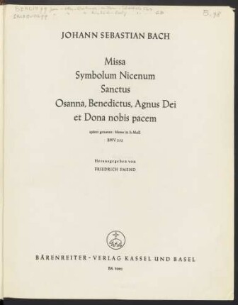 Ser. 2, Bd. 1: Missa, Symbolum Nicenum, Sanctus, Osanna, Benedictus, Agnus Dei et Dona nobis pacem : später genannt: Messe in h-Moll ; BWV 232