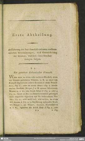 Erste Abtheilung. Aufführung der bey dem Galvanismus vorkommenden Erscheinungen, und Entwicklung der Gesetze, welchen diese Erscheinungen folgen