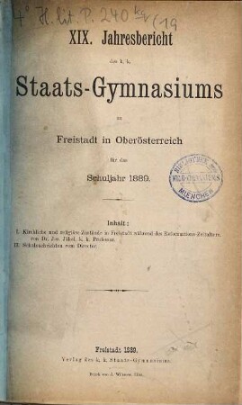 Jahresbericht des K.K. Staats-Gymnasiums zu Freistadt in Oberösterreich : für das Schuljahr .... 19. 1889