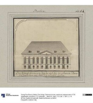 Berlin. Die Königl. Garnison-Kirche, welche zu erbauen Anno 1720 angefangen und Anno 1722 vollendet worden.