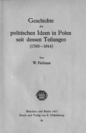 Geschichte der politischen Ideen in Polen seit dessen Teilungen : 1795 - 1914