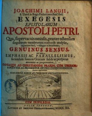 Exegesis epistolarum apostoli Petri : qua, supervacuis omissis, praeter ostensam singulorum membrorum ...