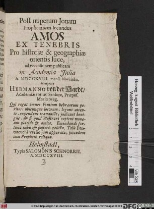 Post nuperum Jonam Prophetarum secundus Amos : Ex Tenebris Pro historiae & geographiae orientis luce, ad recensionem publicam in Academia Julia A. MDCCXVIII. mense Novembri